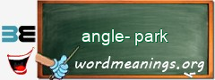 WordMeaning blackboard for angle-park